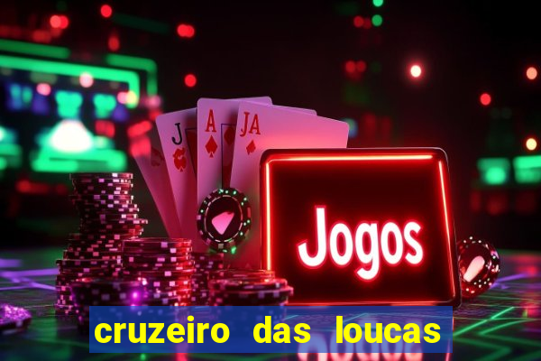 cruzeiro das loucas assistir gratis